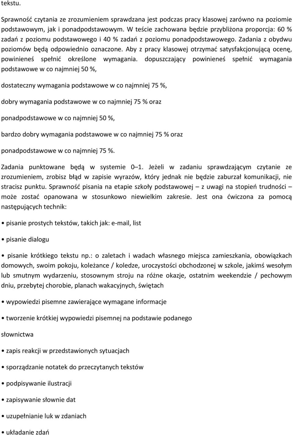 Aby z pracy klasowej otrzymać satysfakcjonującą ocenę, powinieneś spełnić określone wymagania.