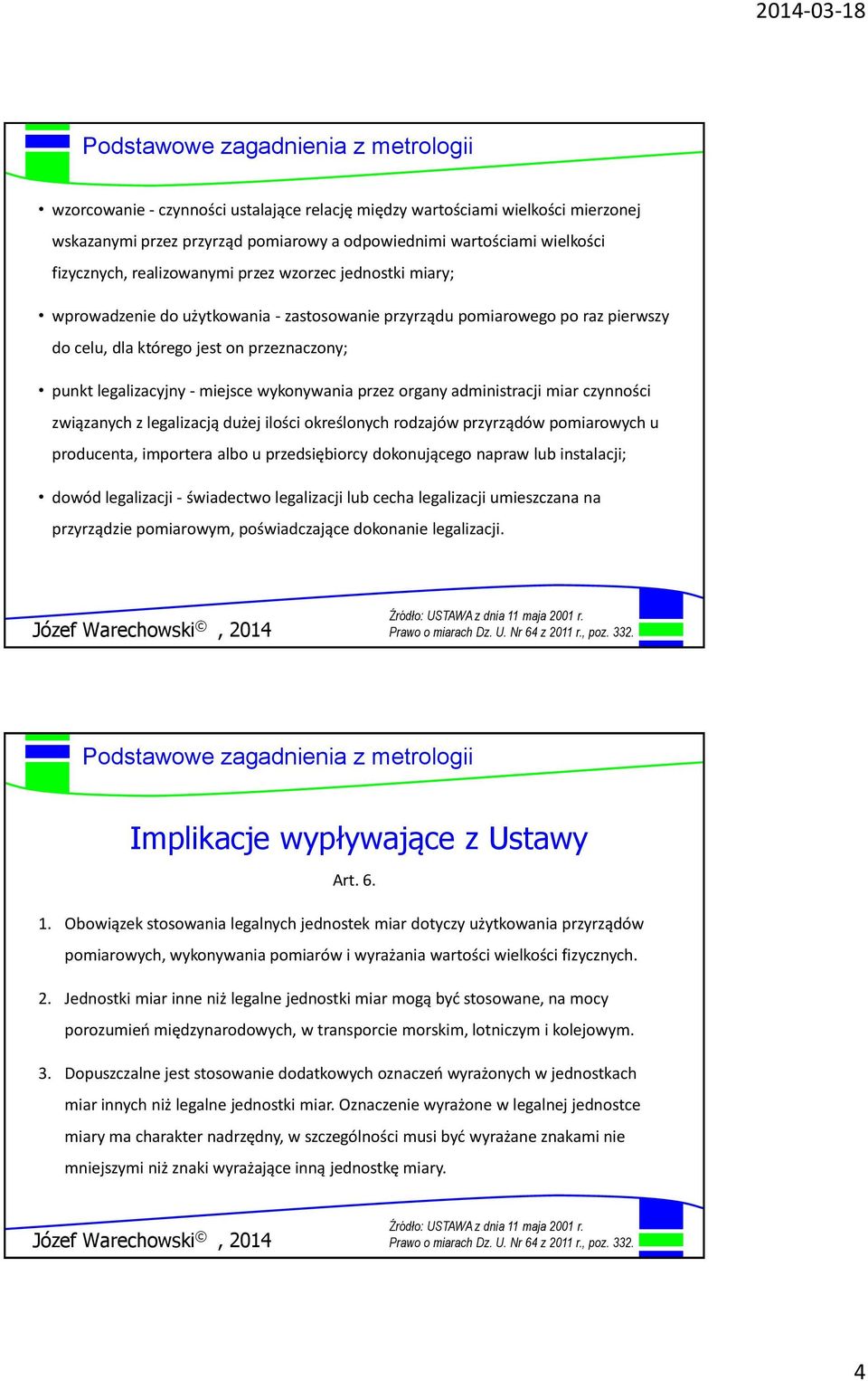 administracji miar czynności związanych z legalizacją dużej ilości określonych rodzajów przyrządów pomiarowych u producenta, importera albo u przedsiębiorcy dokonującego napraw lub instalacji; dowód