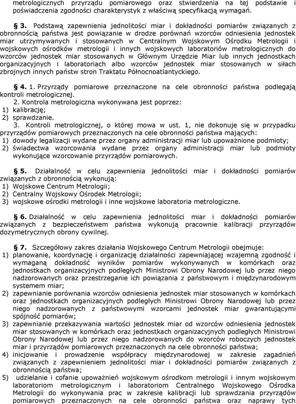 Centralnym Wojskowym Ośrodku Metrologii i wojskowych ośrodków metrologii i innych wojskowych laboratoriów metrologicznych do wzorców jednostek miar stosowanych w Głównym Urzędzie Miar lub innych