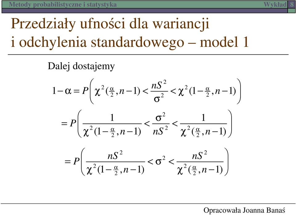 dostajemy S 1 = P χ (, 1 < < χ (1, 1 σ 1 σ 1 = P < < χ