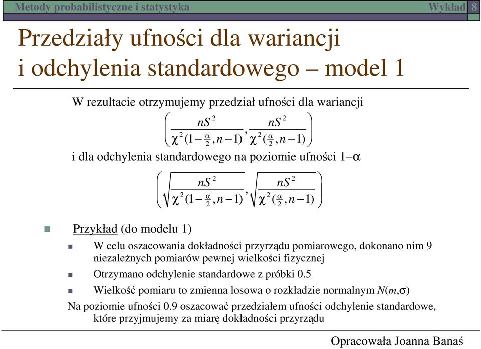 iezależych pomiarów pewej wielkości fizyczej Otrzymao odchyleie stadardowe z próbki 0.