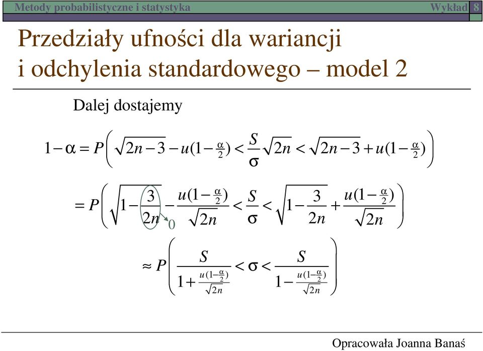 dostajemy S 1 = P 3 u(1 < < 3 + u(1 σ 3 u(1 S 3 u(1 = P