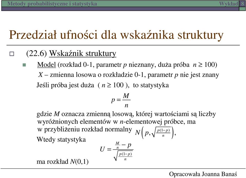 ie jest zay Jeśli próba jest duża ( 100, to statystyka M p = gdzie M ozacza zmieą losową, której wartościami są