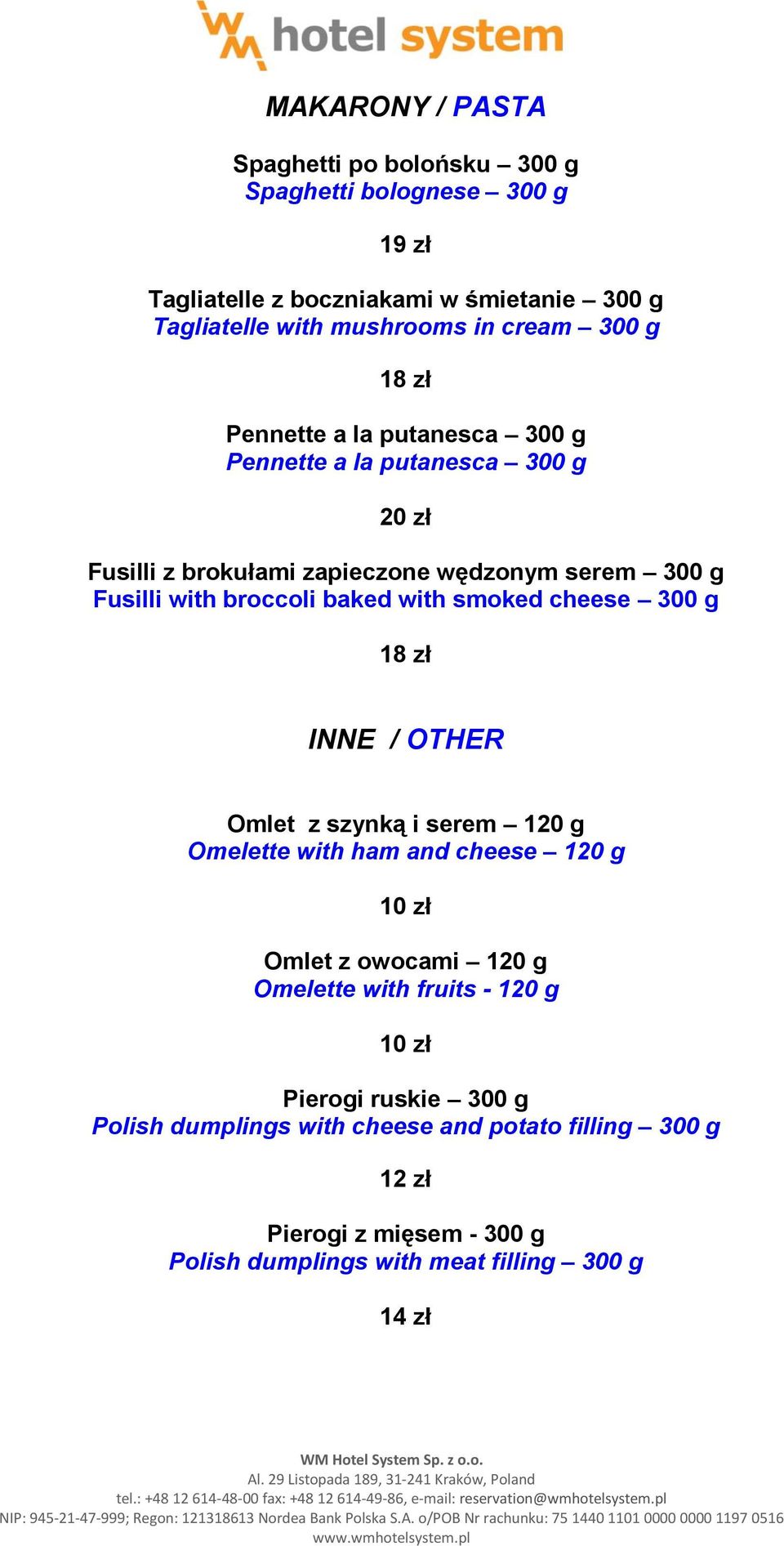 with smoked cheese 300 g 18 zł INNE / OTHER Omlet z szynką i serem 120 g Omelette with ham and cheese 120 g 10 zł Omlet z owocami 120 g Omelette with fruits -