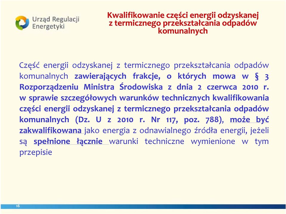 w sprawie szczegółowych warunków technicznych kwalifikowania części energii odzyskanej z termicznego przekształcania odpadów komunalnych (Dz.