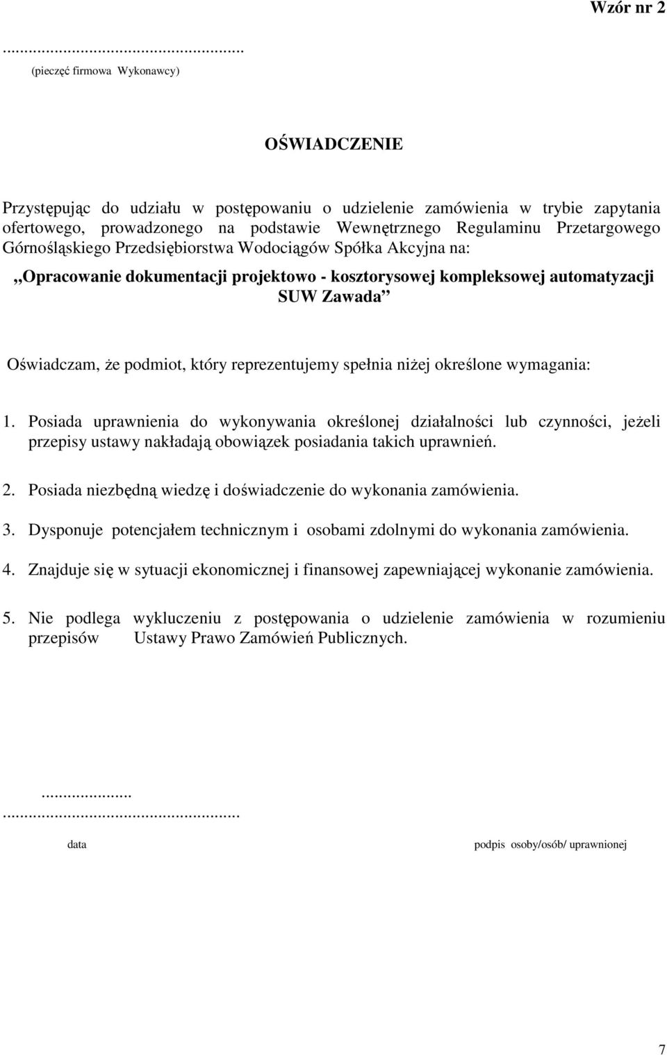 Przetargowego Górnośląskiego Przedsiębiorstwa Wodociągów Spółka Akcyjna na: Opracowanie dokumentacji projektowo - kosztorysowej kompleksowej automatyzacji SUW Zawada Oświadczam, Ŝe podmiot, który