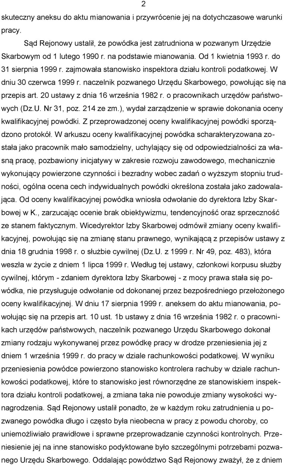 naczelnik pozwanego Urzędu Skarbowego, powołując się na przepis art. 20 ustawy z dnia 16 września 1982 r. o pracownikach urzędów państwowych (Dz.U. Nr 31, poz. 214 ze zm.