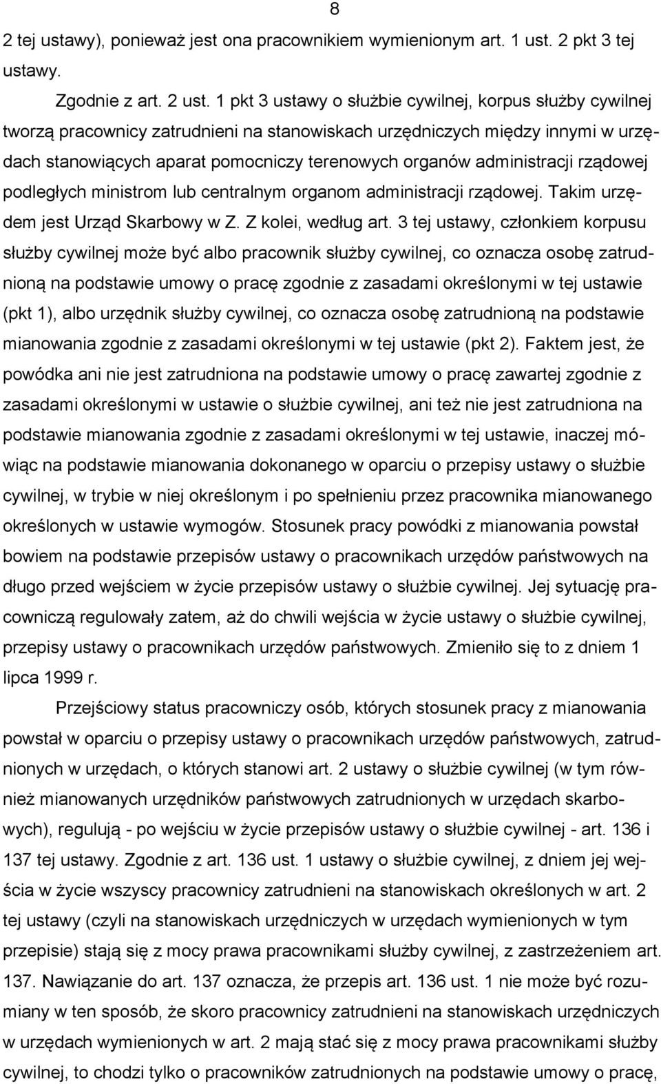 administracji rządowej podległych ministrom lub centralnym organom administracji rządowej. Takim urzędem jest Urząd Skarbowy w Z. Z kolei, według art.