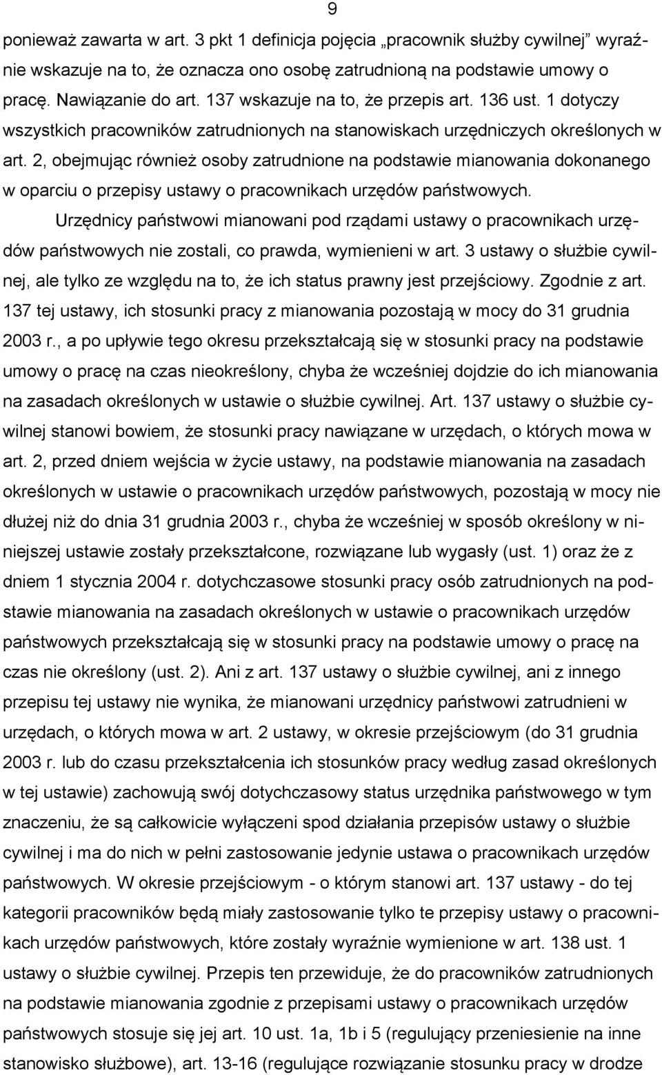 2, obejmując również osoby zatrudnione na podstawie mianowania dokonanego w oparciu o przepisy ustawy o pracownikach urzędów państwowych.