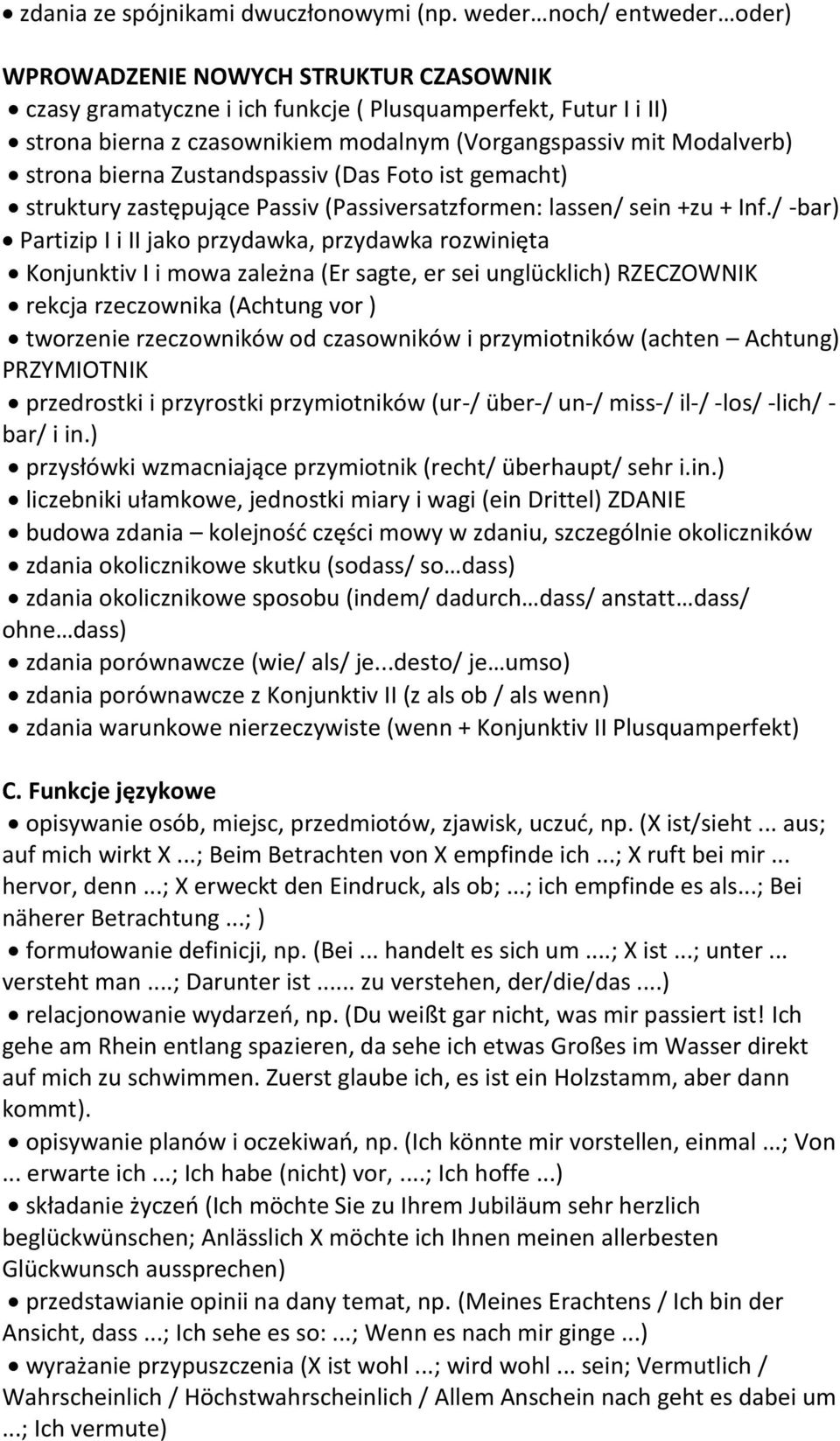strona bierna Zustandspassiv (Das Foto ist gemacht) struktury zastępujące Passiv (Passiversatzformen: lassen/ sein +zu + Inf.