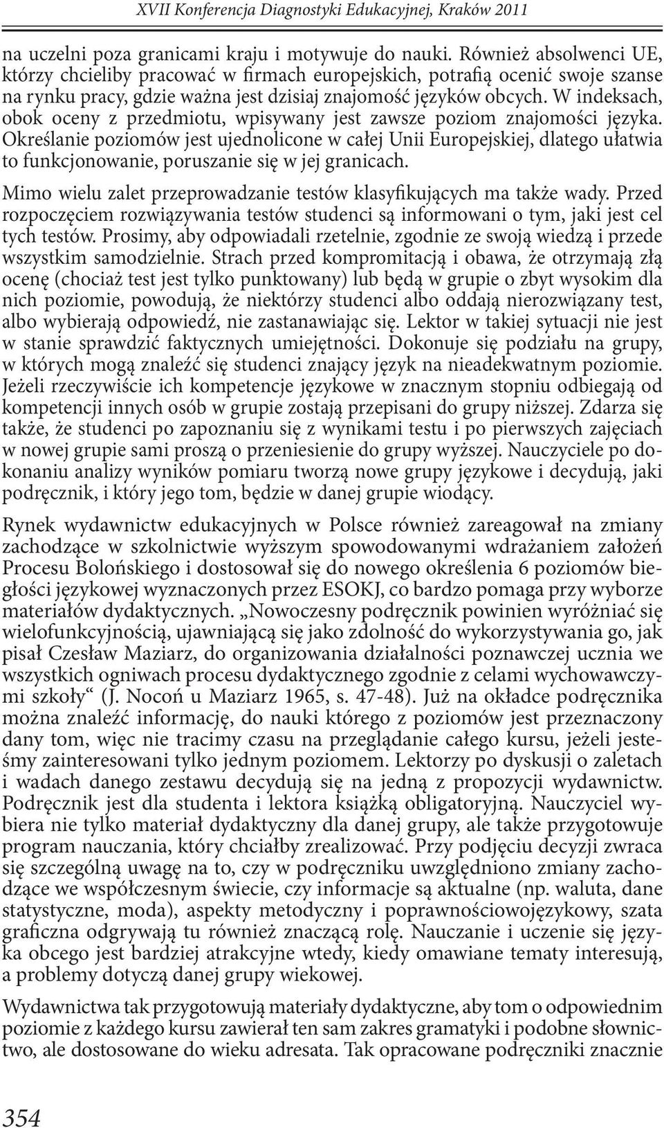 W indeksach, obok oceny z przedmiotu, wpisywany jest zawsze poziom znajomości języka.