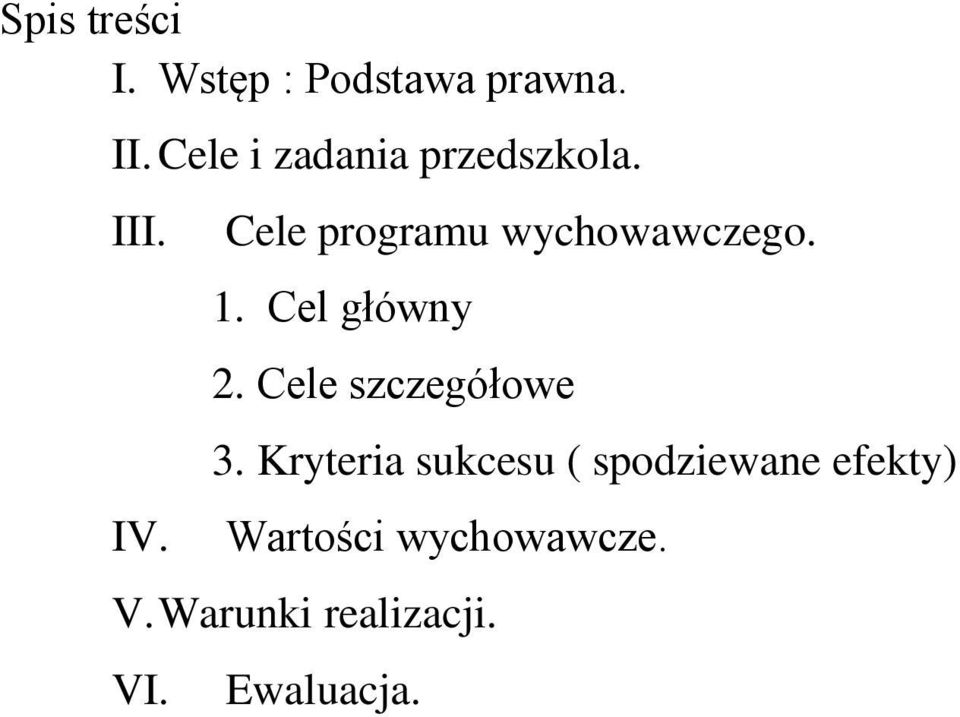 Cele programu wychowawczego. 1. Cel główny 2.
