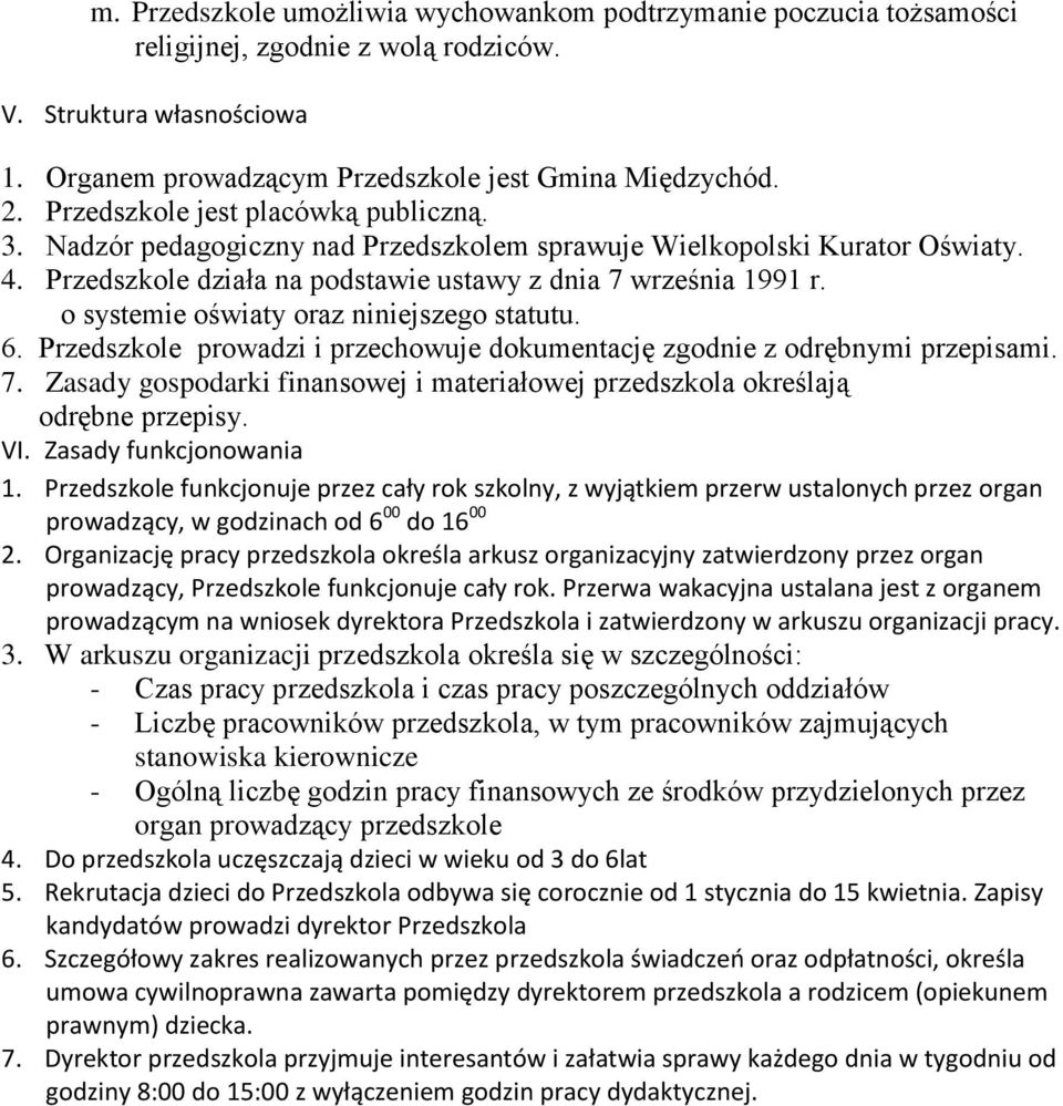 o systemie oświaty oraz niniejszego statutu. 6. Przedszkole prowadzi i przechowuje dokumentację zgodnie z odrębnymi przepisami. 7.