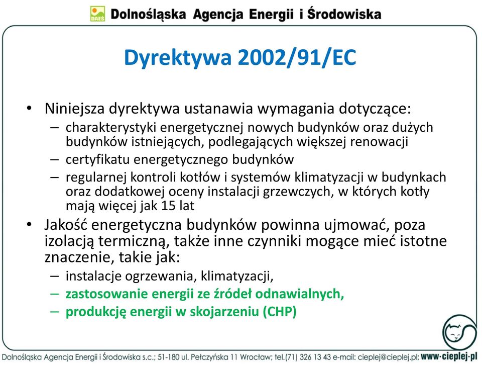 instalacji grzewczych, w których kotły mają więcej jak 15 lat Jakość energetyczna budynków powinna ujmować, poza izolacją termiczną, także inne czynniki