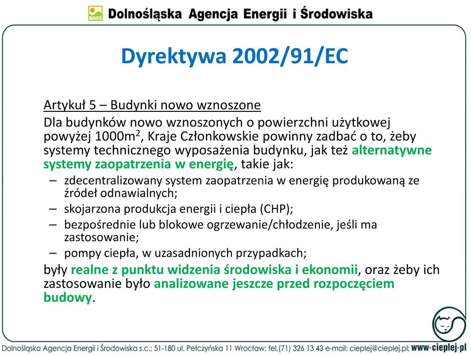 produkowaną ze źródeł odnawialnych; skojarzona produkcja energii i ciepła (CHP); bezpośrednie lub blokowe ogrzewanie/chłodzenie, jeśli ma zastosowanie; pompy