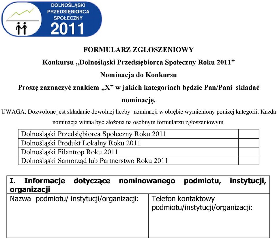 Każda nominacja winna być złożona na osobnym formularzu zgłoszeniowym.