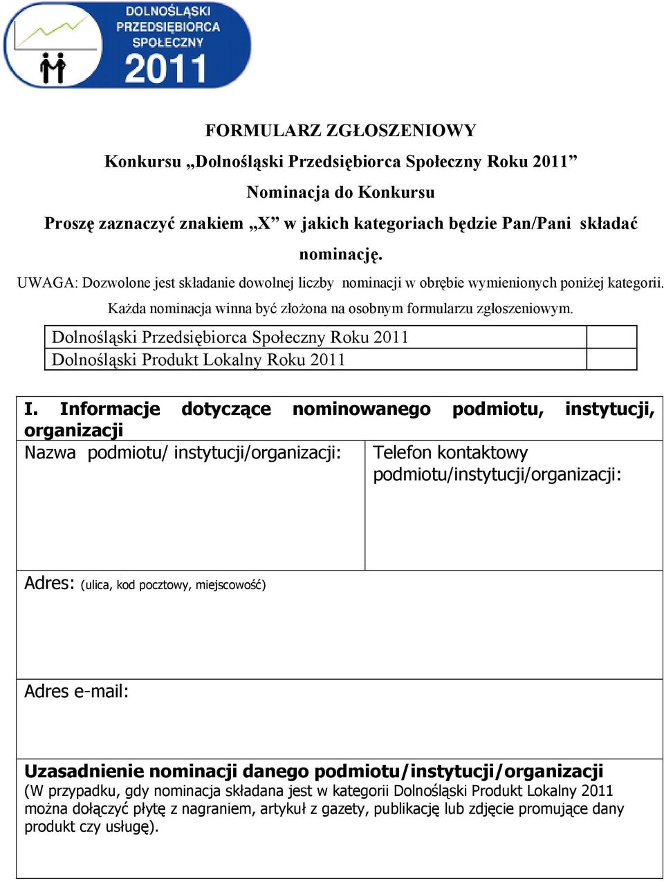 Dolnośląski Przedsiębiorca Społeczny Roku 2011 Dolnośląski Produkt Lokalny Roku 2011 I.