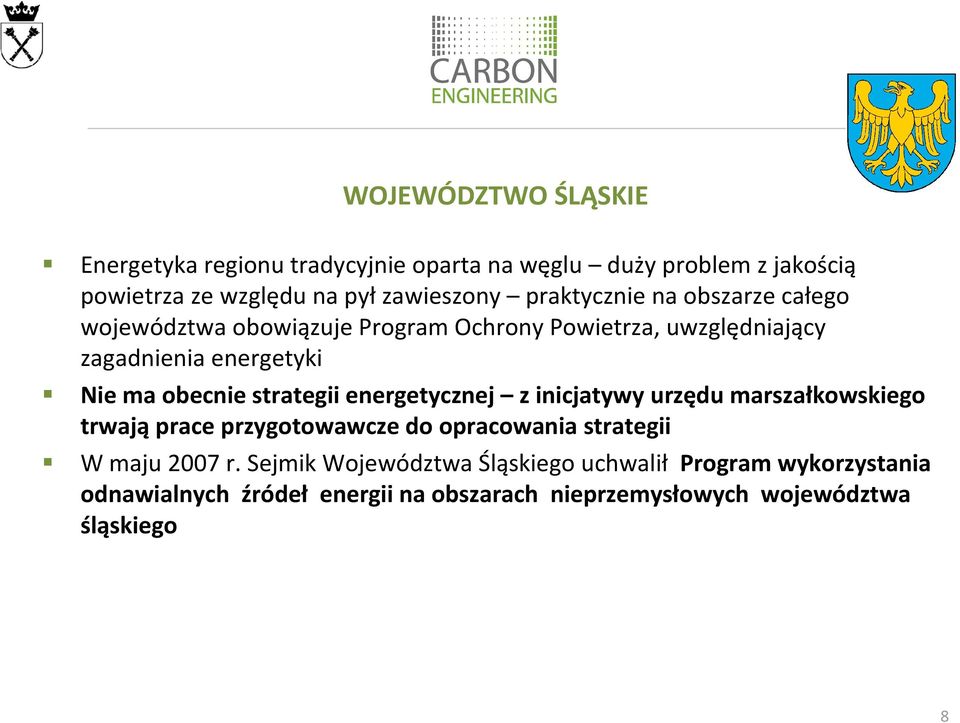 strategii energetycznej z inicjatywy urzędu marszałkowskiego trwają prace przygotowawcze do opracowania strategii W maju 2007 r.