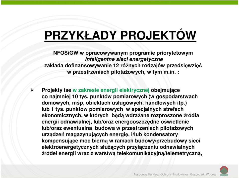 punktów pomiarowych w specjalnych strefach ekonomicznych, w których będą wdrażane rozproszone źródła energii odnawialnej, lub/oraz energooszczędne oświetlenie lub/oraz ewentualna budowa w