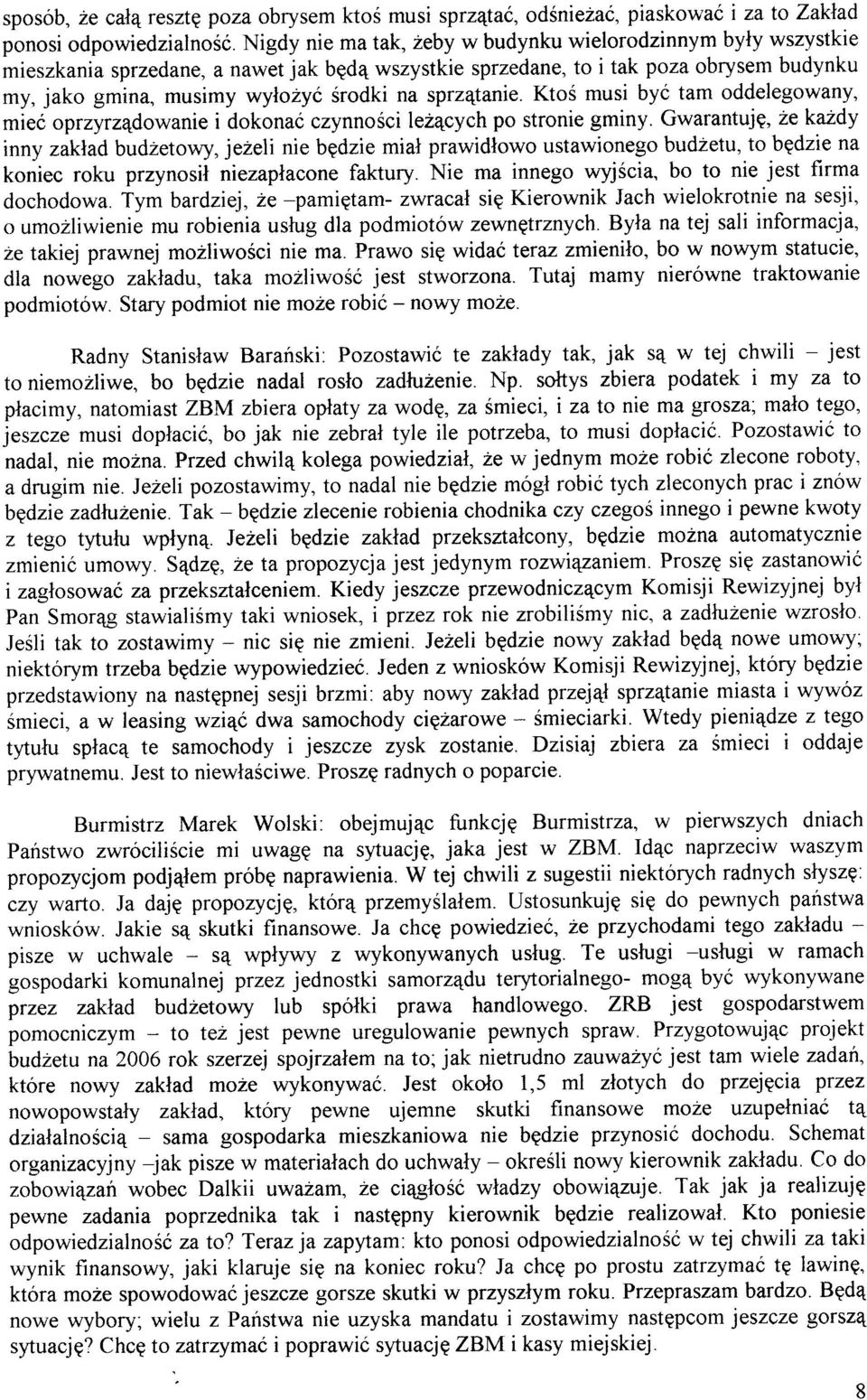 sprz4tanie. KtoS musi byó tam oddelegowany, mieó oprzyrz4dowanie idokonaó czynnosci lezqcych po stronie gminy.