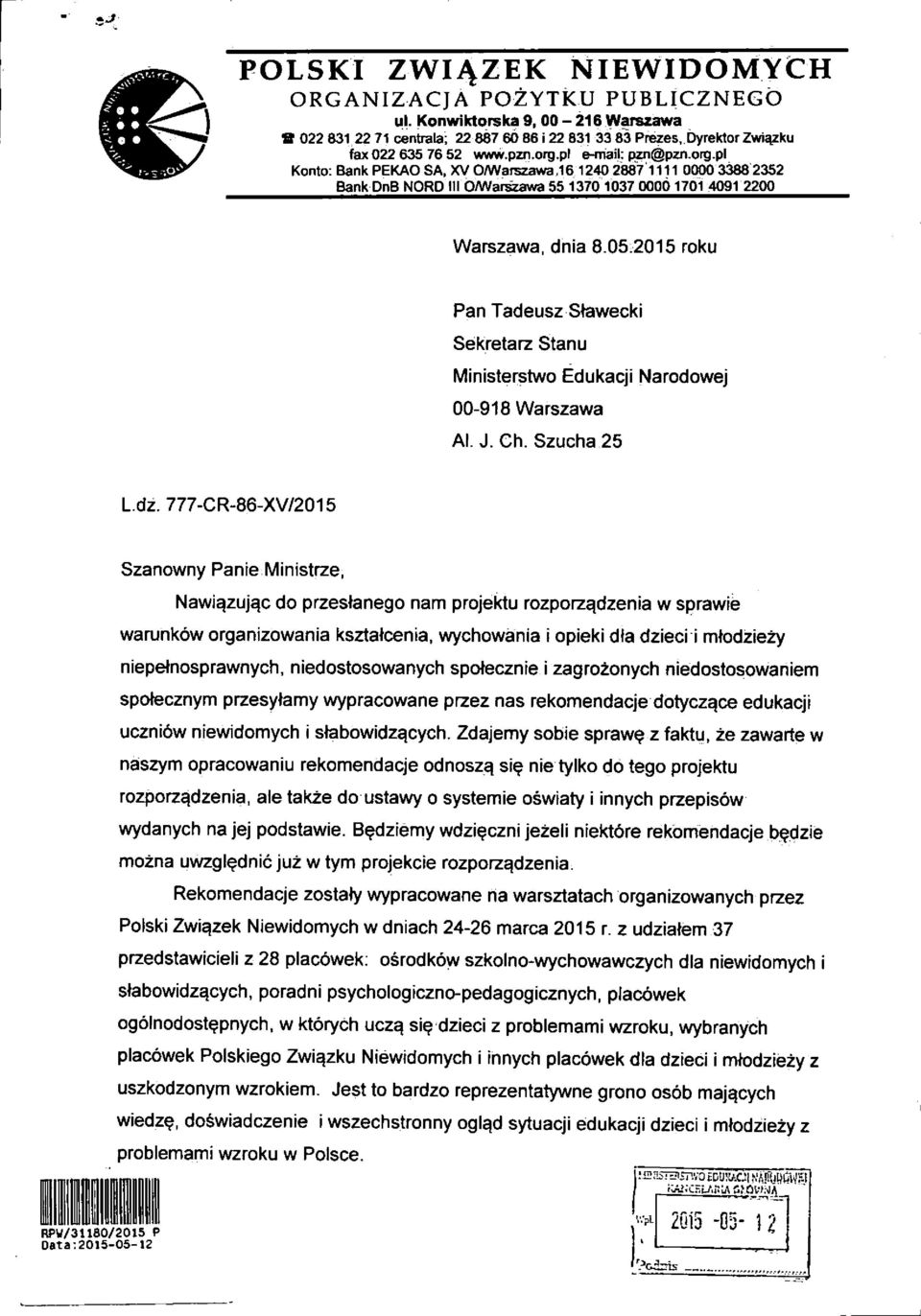 2015 roku Pan Tadeusz Stawecki Sekretarz Stanu Ministerstwo Edukacji Narodowej 00-918 Warszawa Al. J. Ch. Szucha 25 L.dz. 777-CR-86-XV/2015 Szanowny Panie Ministrze.