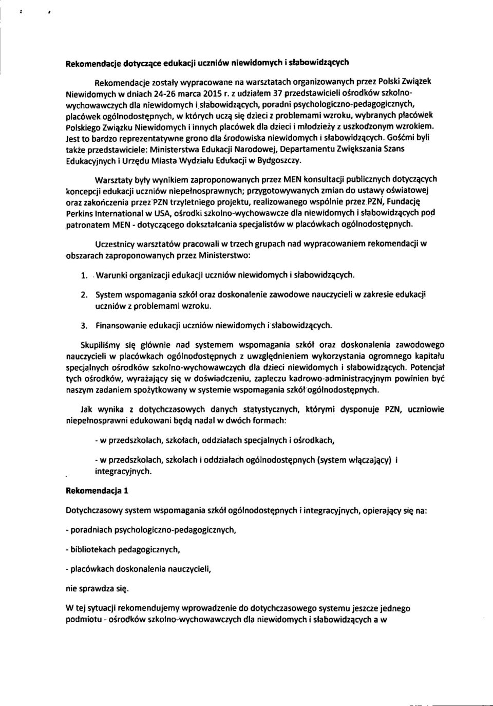 wzroku, wybranych piac6wek Polskiego Zwiqzku Niewidomych i innych placowek dta dzieci i mtodziezy z uszkodzonym wzrokiem.