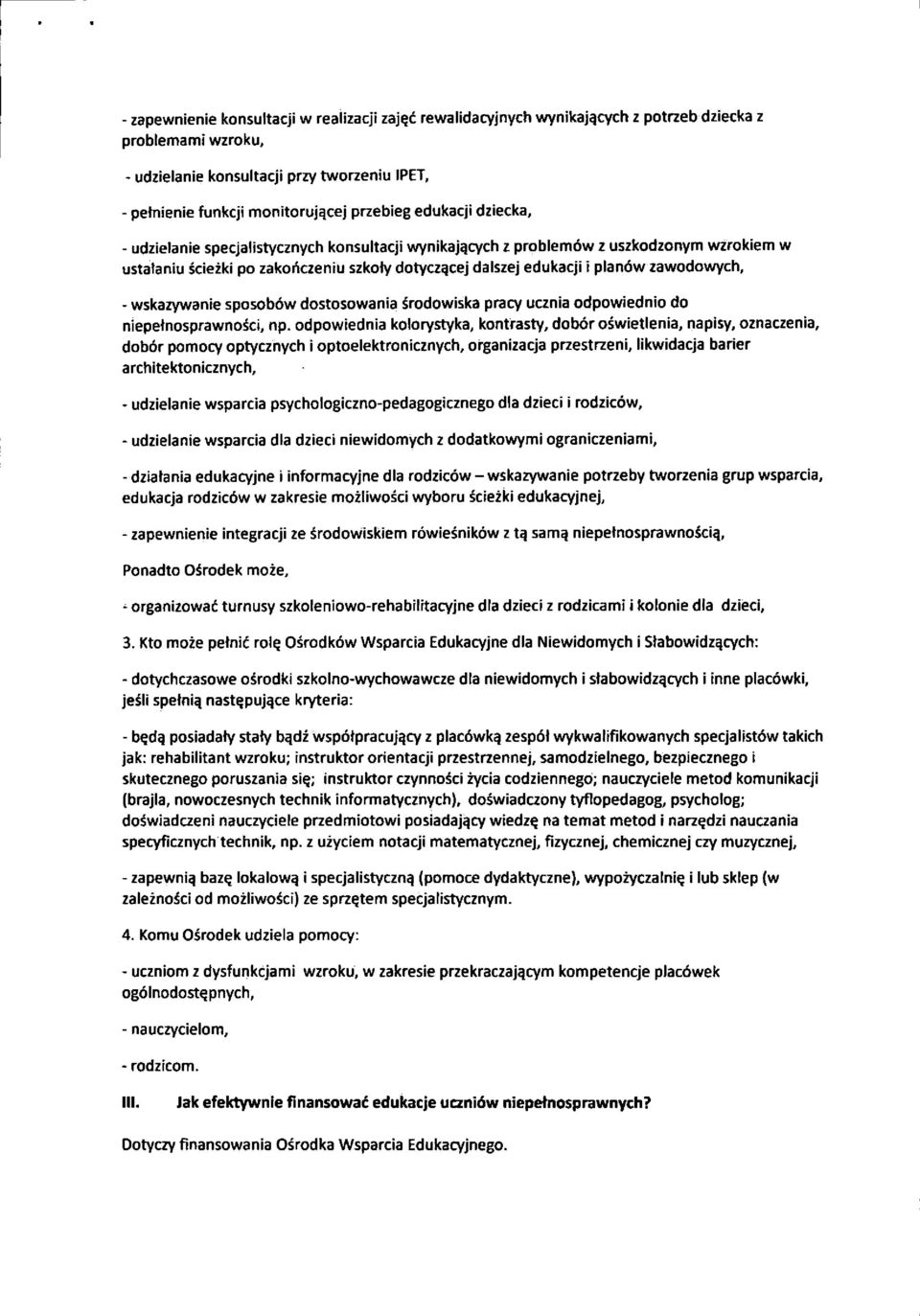 zawodowych, - wskazywanie sposobow dostosowania ^rodowiska pracy ucznia odpowiednio do niepetnosprawnosci, np.