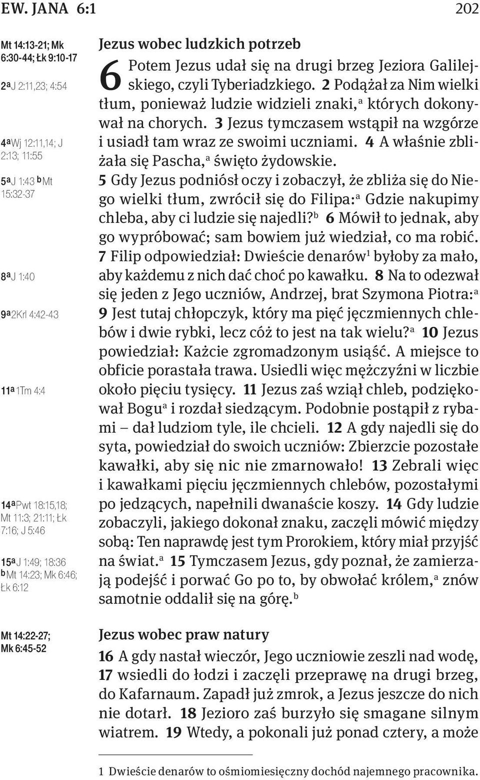 Tyberiadzkiego. 2 Podążał za Nim wielki 6 tłum, ponieważ ludzie widzieli znaki, a których dokonywał na chorych. 3 Jezus tymczasem wstąpił na wzgórze i usiadł tam wraz ze swoimi uczniami.