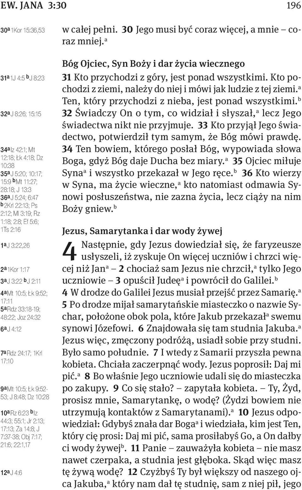 17:10 9 a Mt 10:5; Łk 9:52-53; J 8:48; Dz 10:28 10 a Rz 6:23 b Iz 44:3; 55:1; Jr 2:13; 17:13; Za 14:8; J 7:37-38; Obj 7:17; 21:6; 22:1,17 12 a J 4:6 w całej pełni.