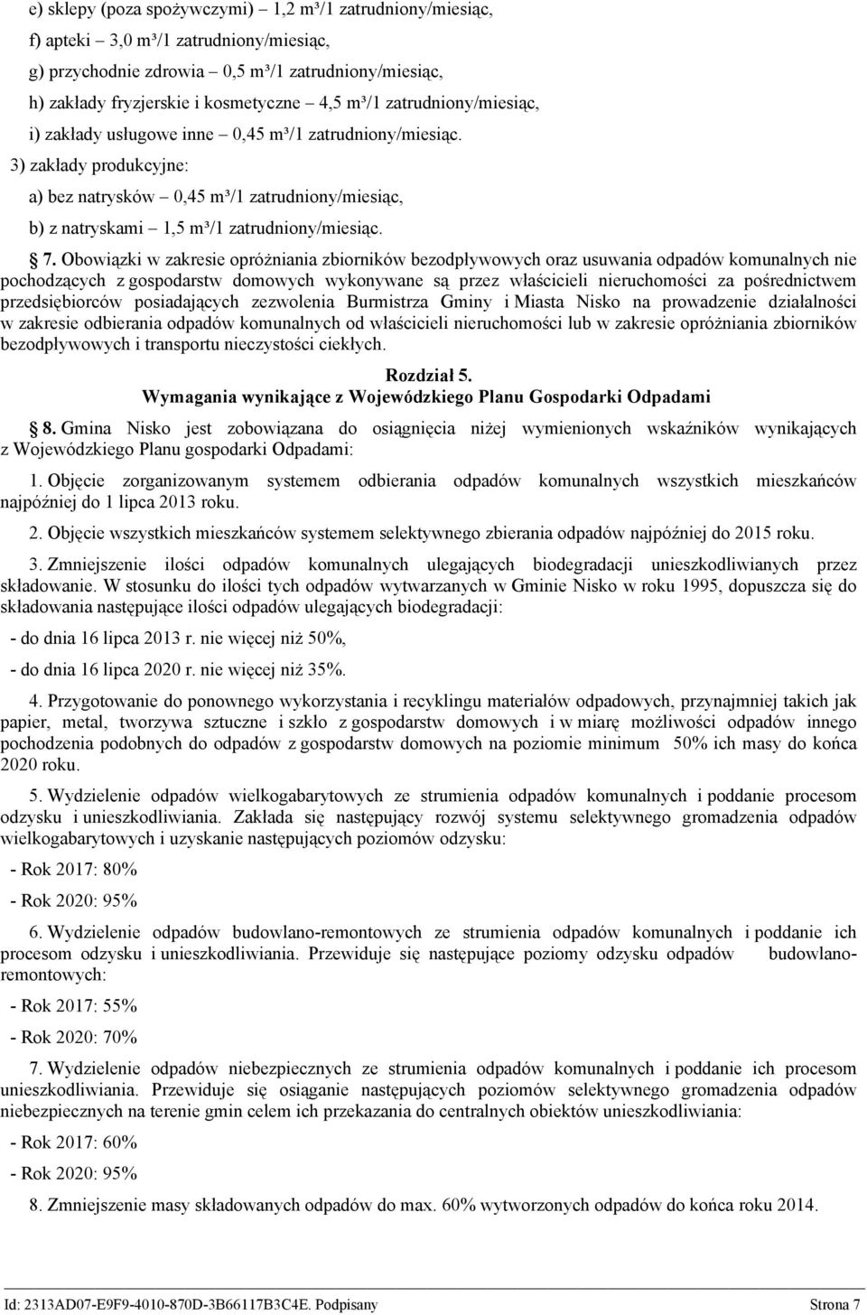 Obowiązki w zakresie opróżniania zbiorników bezodpływowych oraz usuwania odpadów komunalnych nie pochodzących z gospodarstw domowych wykonywane są przez właścicieli nieruchomości za pośrednictwem