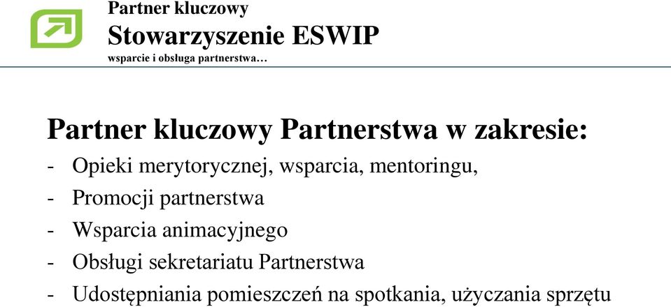 mentoringu, - Promocji partnerstwa - Wsparcia animacyjnego - Obsługi