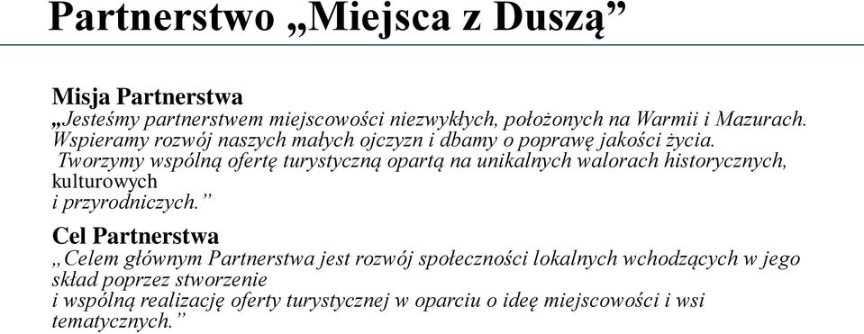 Tworzymy wspólną ofertę turystyczną opartą na unikalnych walorach historycznych, kulturowych i przyrodniczych.