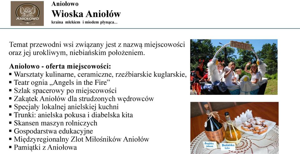 Aniołowo - oferta miejscowości: Warsztaty kulinarne, ceramiczne, rzeźbiarskie kuglarskie, Teatr ognia Angels in the Fire Szlak