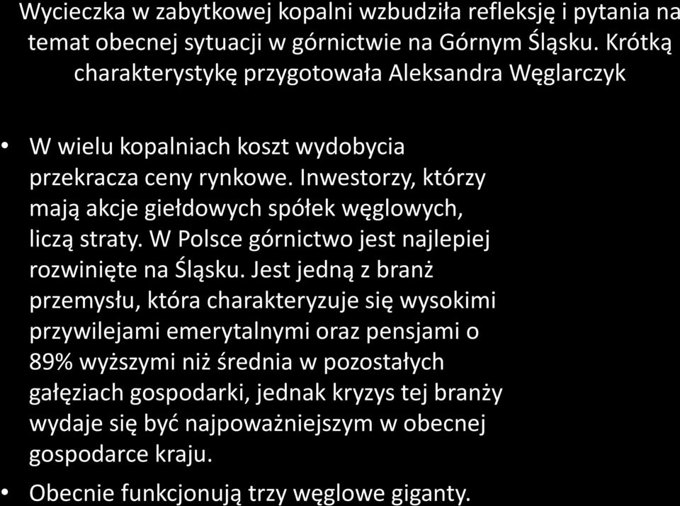 Inwestorzy, którzy mają akcje giełdowych spółek węglowych, liczą straty. W Polsce górnictwo jest najlepiej rozwinięte na Śląsku.