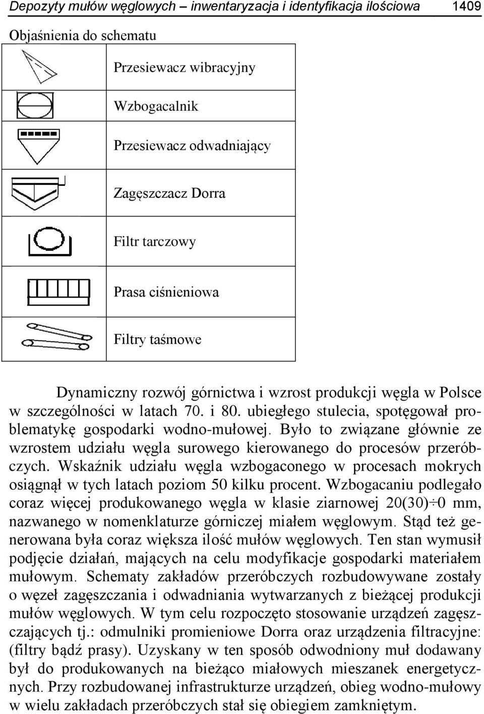 Było to związane głównie ze wzrostem udziału węgla surowego kierowanego do procesów przeróbczych.