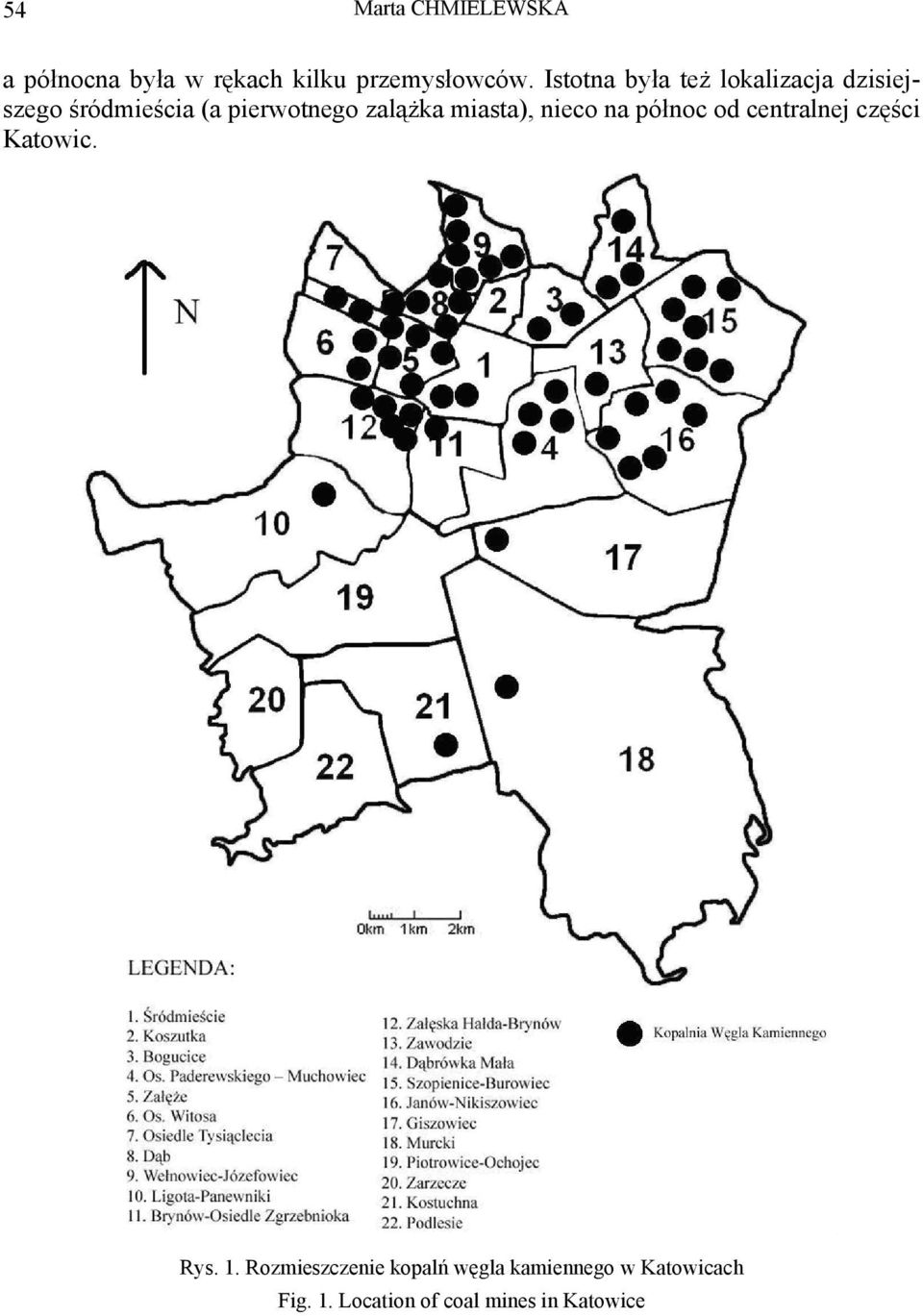 zalążka miasta), nieco na północ od centralnej części Katowic. Rys. 1.