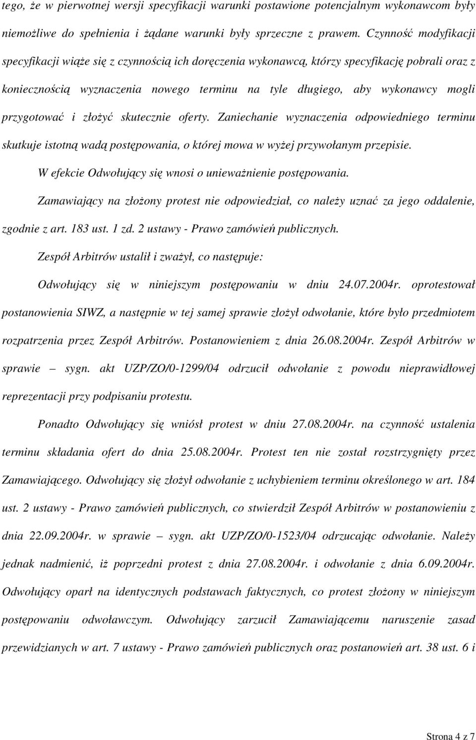 przygotować i złożyć skutecznie oferty. Zaniechanie wyznaczenia odpowiedniego terminu skutkuje istotną wadą postępowania, o której mowa w wyżej przywołanym przepisie.