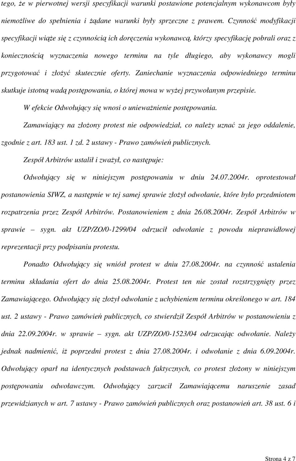 przygotować i złożyć skutecznie oferty. Zaniechanie wyznaczenia odpowiedniego terminu skutkuje istotną wadą postępowania, o której mowa w wyżej przywołanym przepisie.