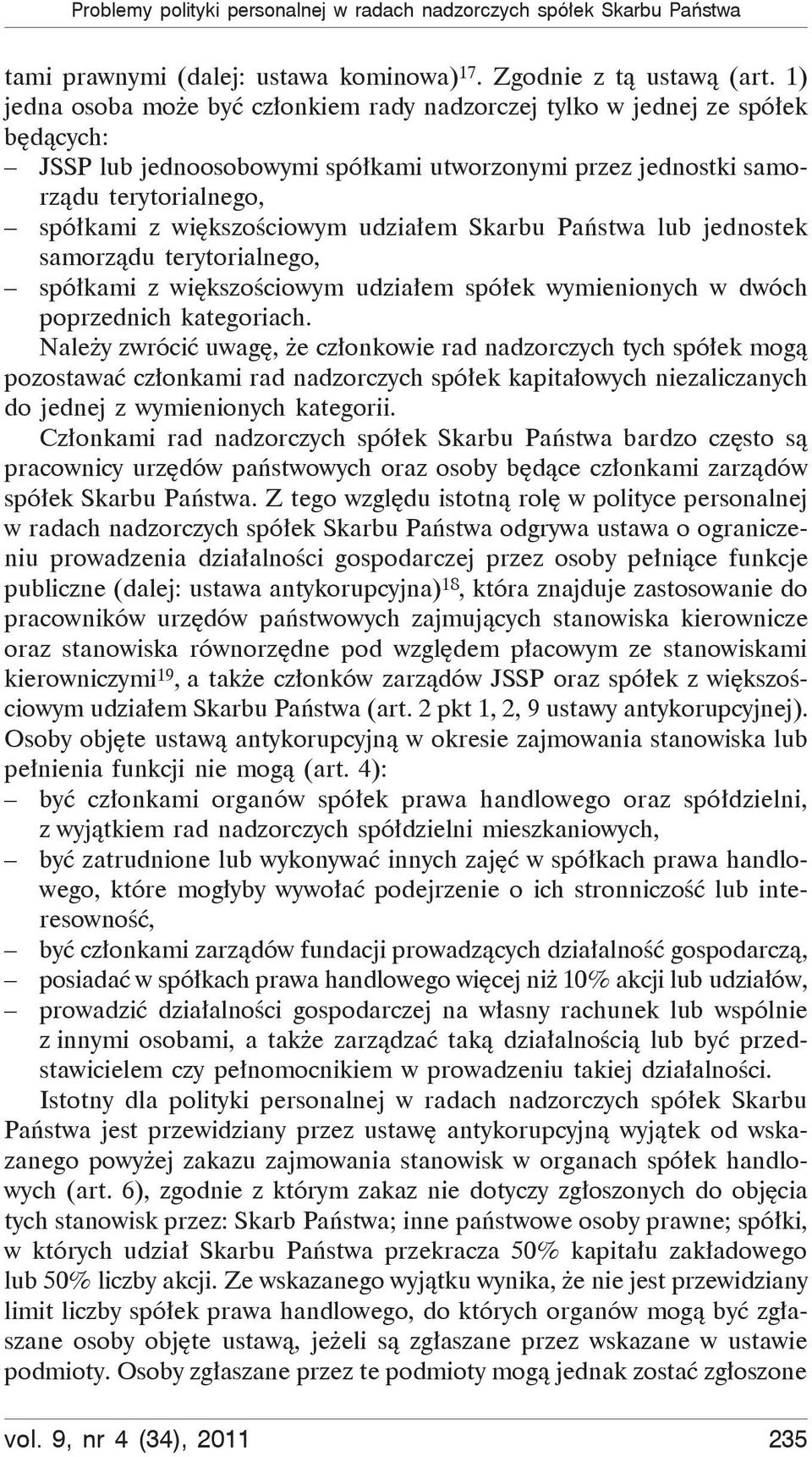 udziałem Skarbu Państwa lub jednostek samorządu terytorialnego, spółkami z większościowym udziałem spółek wymienionych w dwóch poprzednich kategoriach.