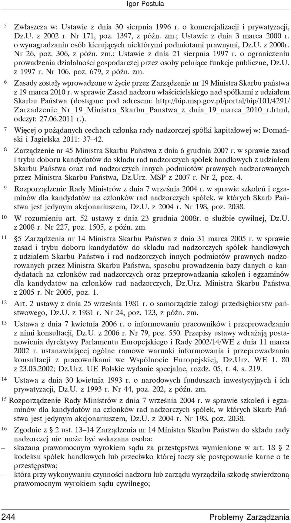 o ograniczeniu prowadzenia działalności gospodarczej przez osoby pełniące funkcje publiczne, Dz.U. z 1997 r. Nr 106, poz. 679, z późn. zm.
