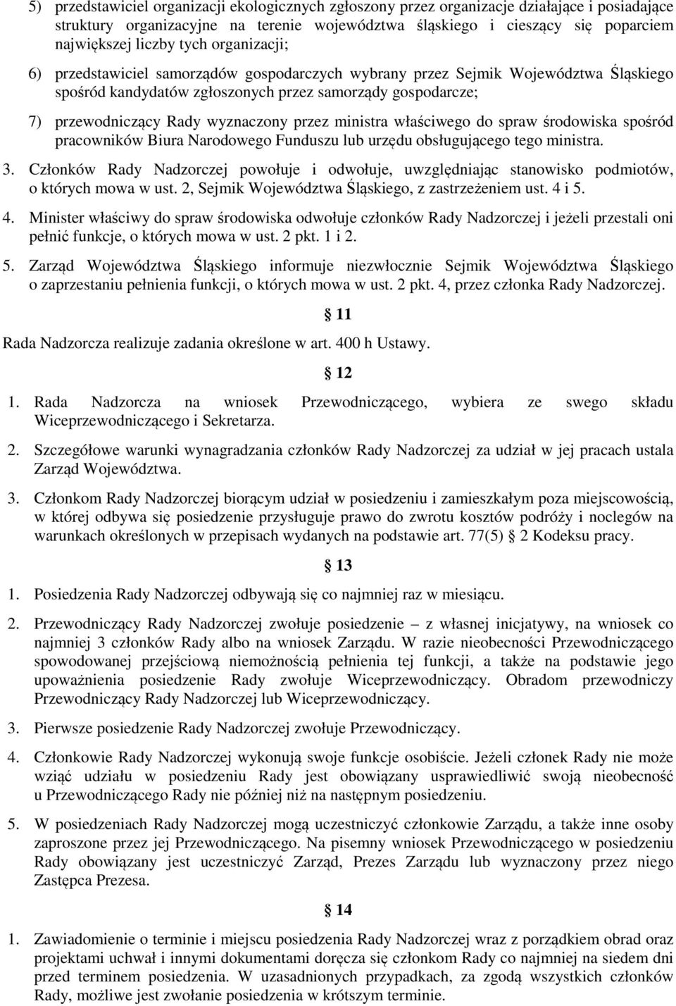 przez ministra właściwego do spraw środowiska spośród pracowników Biura Narodowego Funduszu lub urzędu obsługującego tego ministra. 3.