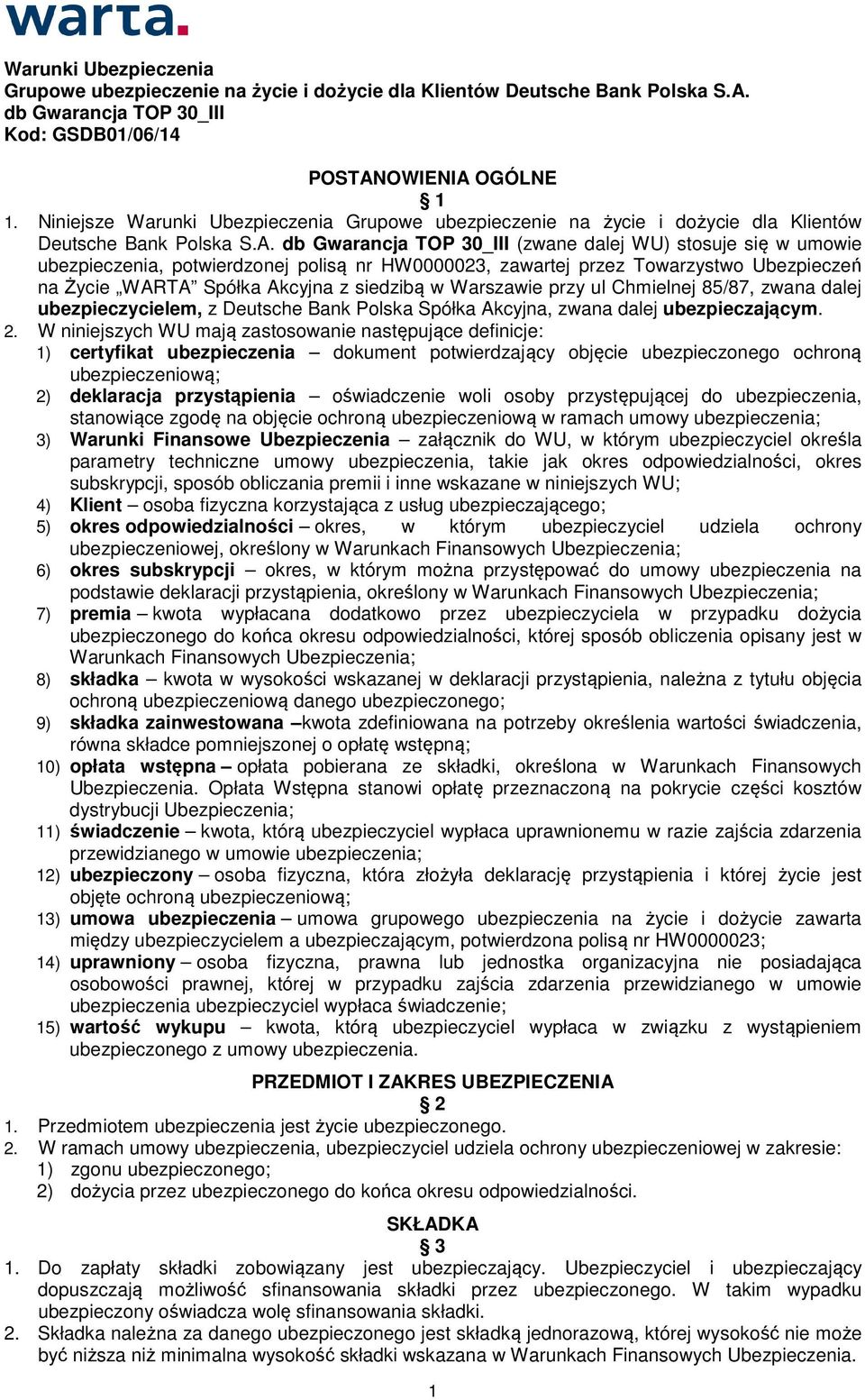 db Gwarancja TOP 30_III (zwane dalej WU) stosuje się w umowie ubezpieczenia, potwierdzonej polisą nr HW0000023, zawartej przez Towarzystwo Ubezpieczeń na Życie WARTA Spółka Akcyjna z siedzibą w