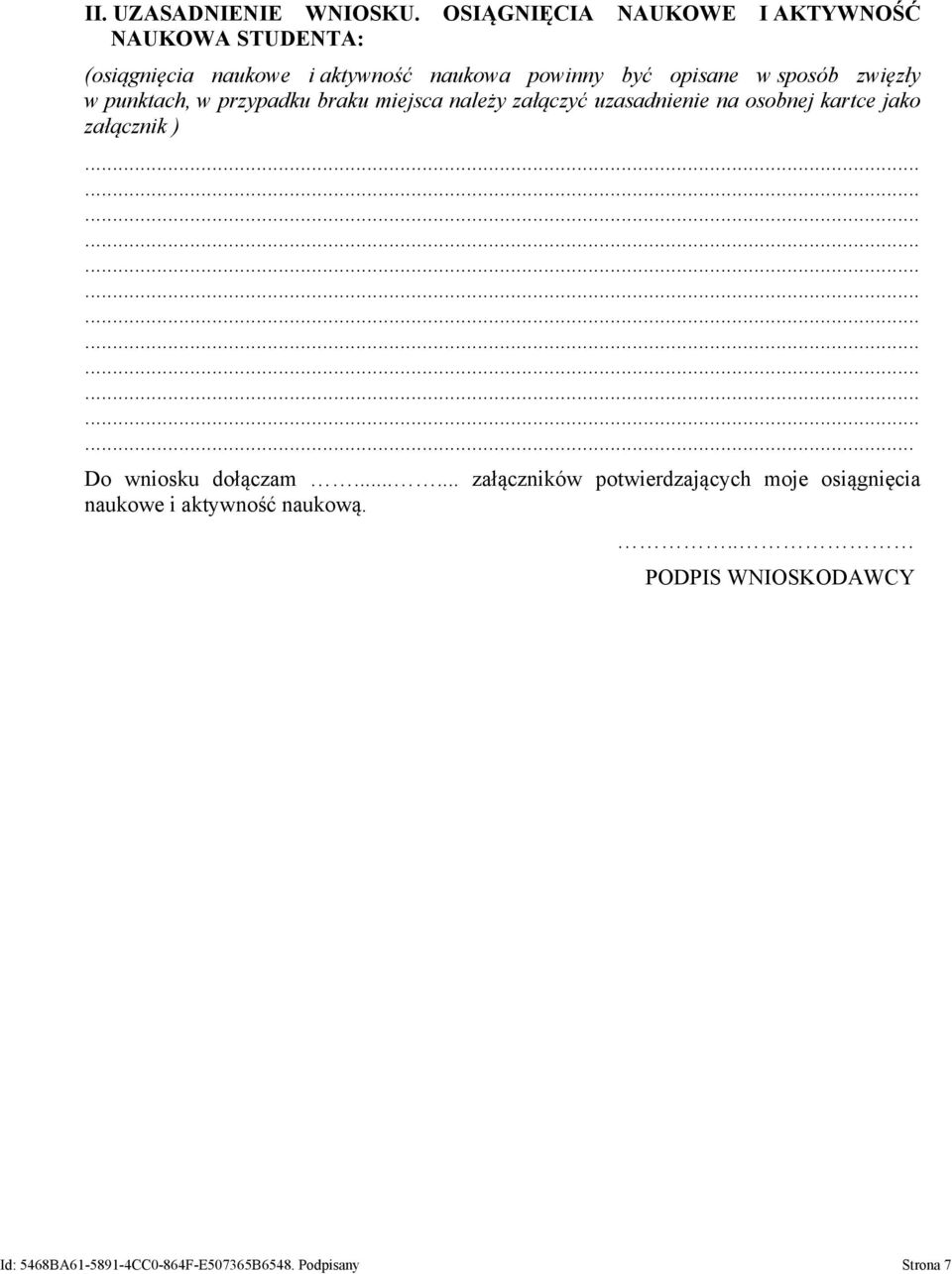 w sposób zwięzły w punktach, w przypadku braku miejsca należy załączyć uzasadnienie na osobnej kartce jako