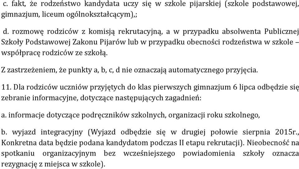 Z zastrzeżeniem, że punkty a, b, c, d nie oznaczają automatycznego przyjęcia. 11.
