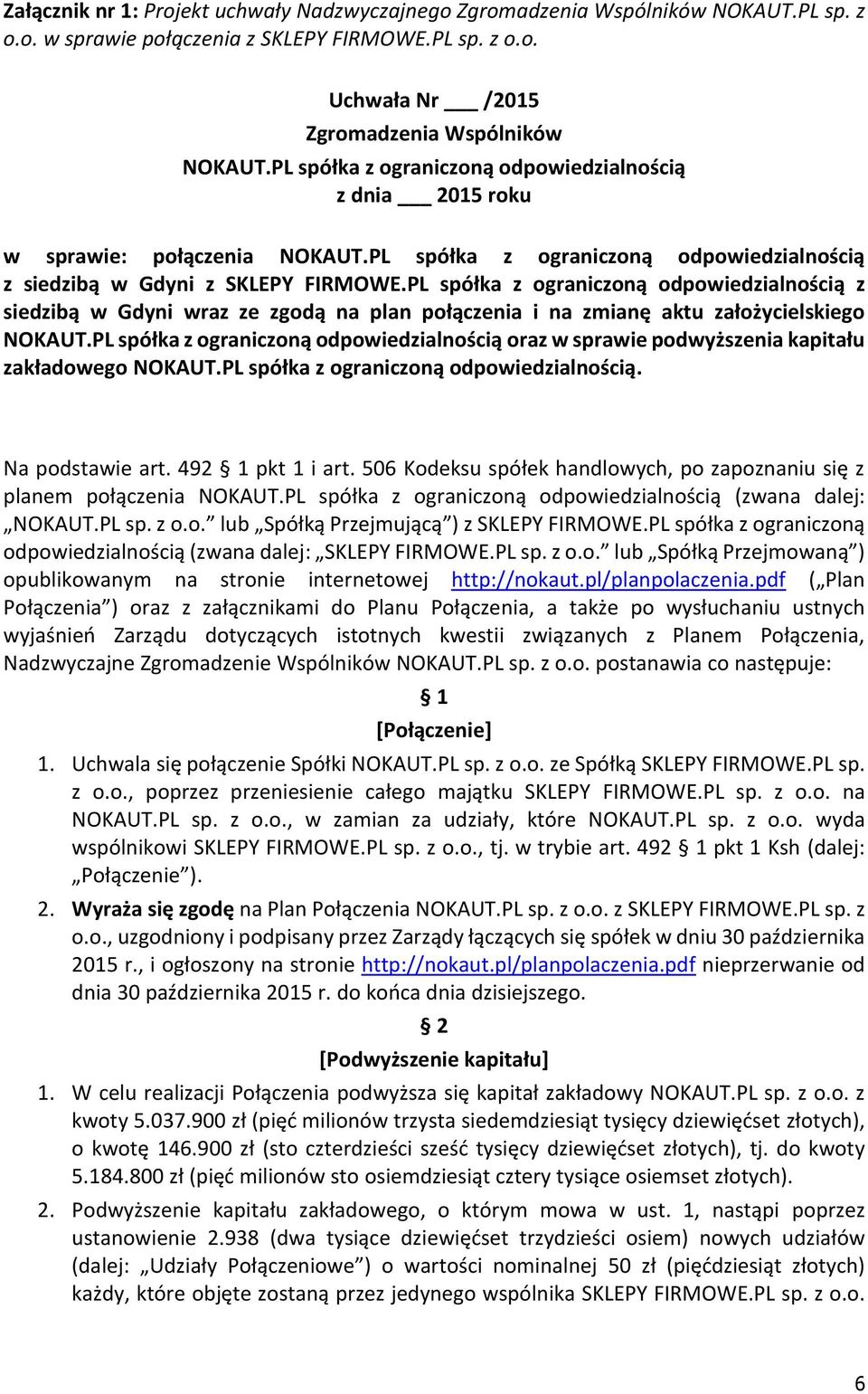 PL spółka z ograniczoną odpowiedzialnością z siedzibą w Gdyni wraz ze zgodą na plan połączenia i na zmianę aktu założycielskiego NOKAUT.