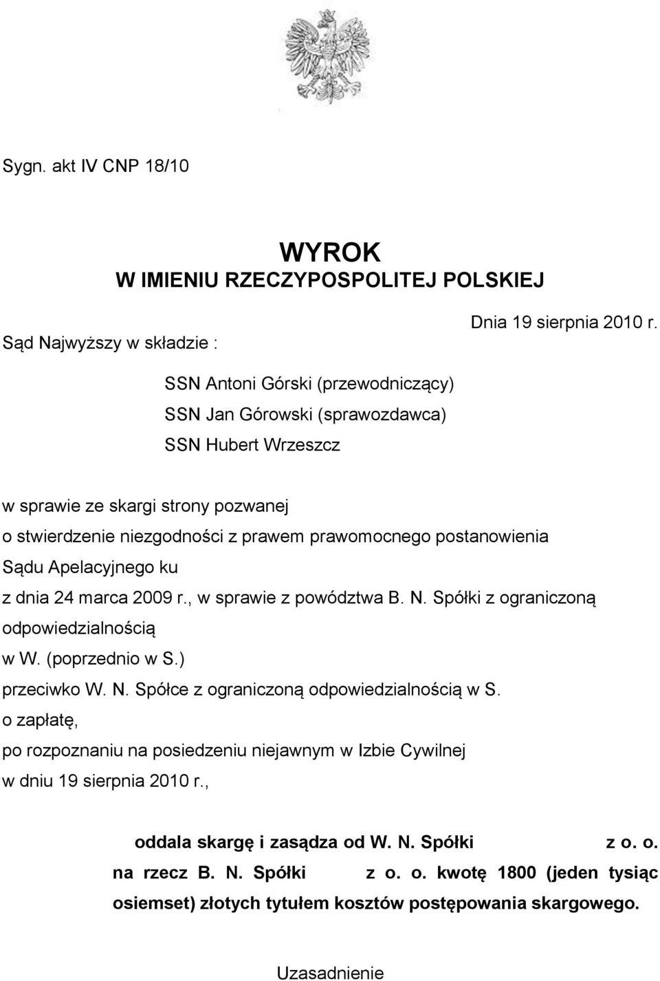 Apelacyjnego ku z dnia 24 marca 2009 r., w sprawie z powództwa B. N. Spółki z ograniczoną odpowiedzialnością w W. (poprzednio w S.) przeciwko W. N. Spółce z ograniczoną odpowiedzialnością w S.