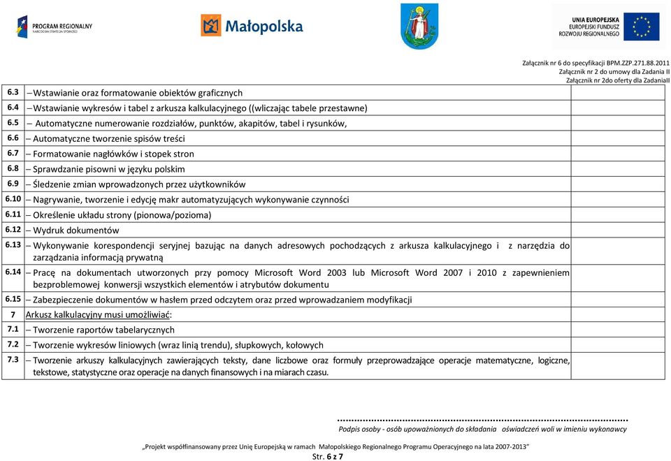 8 Sprawdzanie pisowni w języku polskim 6.9 Śledzenie zmian wprowadzonych przez użytkowników 6.10 Nagrywanie, tworzenie i edycję makr automatyzujących wykonywanie czynności 6.