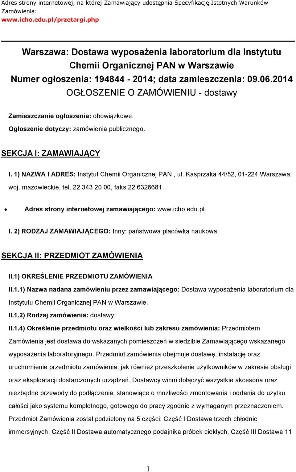 2014 OGŁOSZENIE O ZAMÓWIENIU - dostawy Zamieszczanie ogłoszenia: obowiązkowe. Ogłoszenie dotyczy: zamówienia publicznego. SEKCJA I: ZAMAWIAJĄCY I.