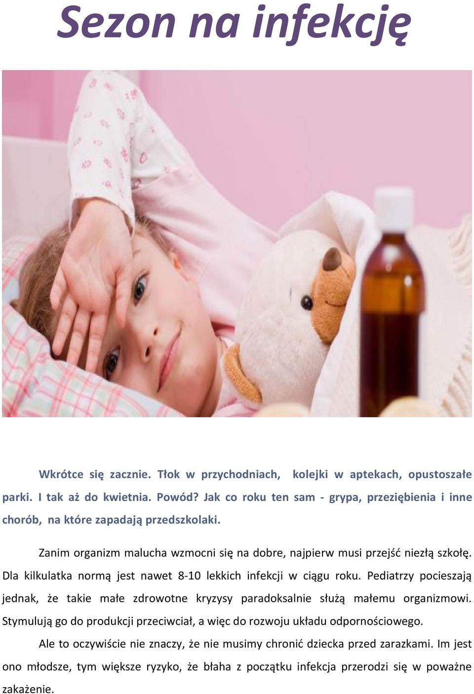 Dla kilkulatka normą jest nawet 8-10 lekkich infekcji w ciągu roku. Pediatrzy pocieszają jednak, że takie małe zdrowotne kryzysy paradoksalnie służą małemu organizmowi.