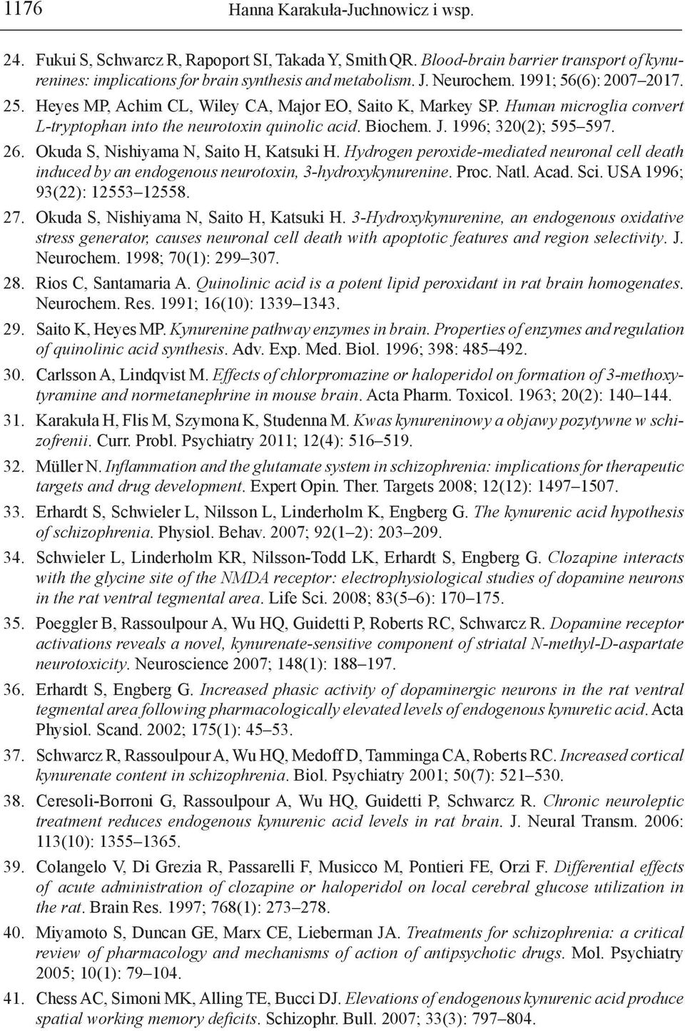 1996; 320(2); 595 597. 26. Okuda S, Nishiyama N, Saito H, Katsuki H. Hydrogen peroxide-mediated neuronal cell death induced by an endogenous neurotoxin, 3-hydroxykynurenine. Proc. Natl. Acad. Sci.